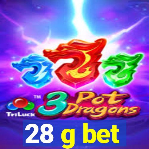 28 g bet